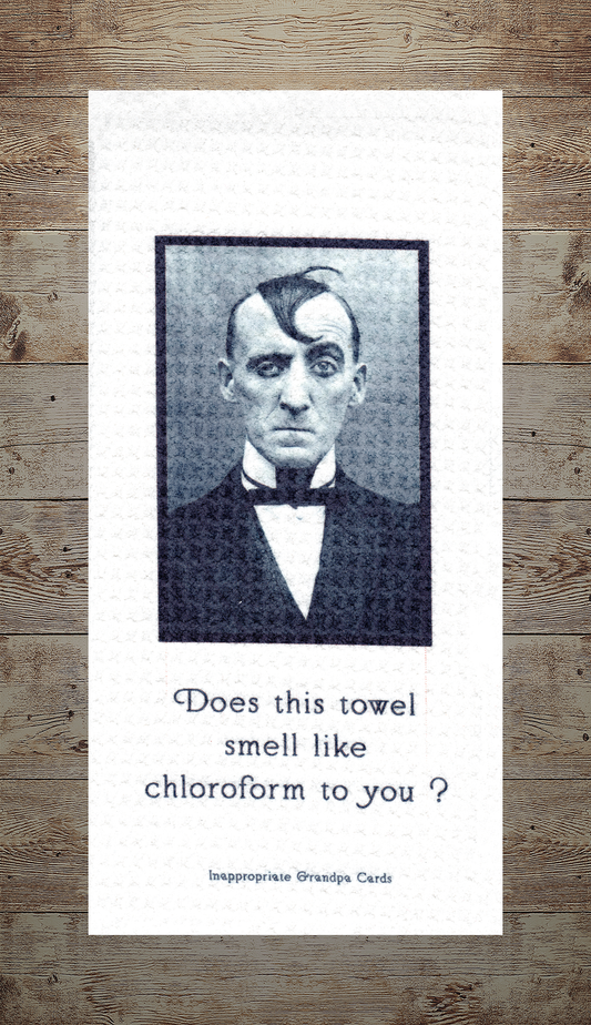 Does This Towel Smell Like Chloroform To You ?