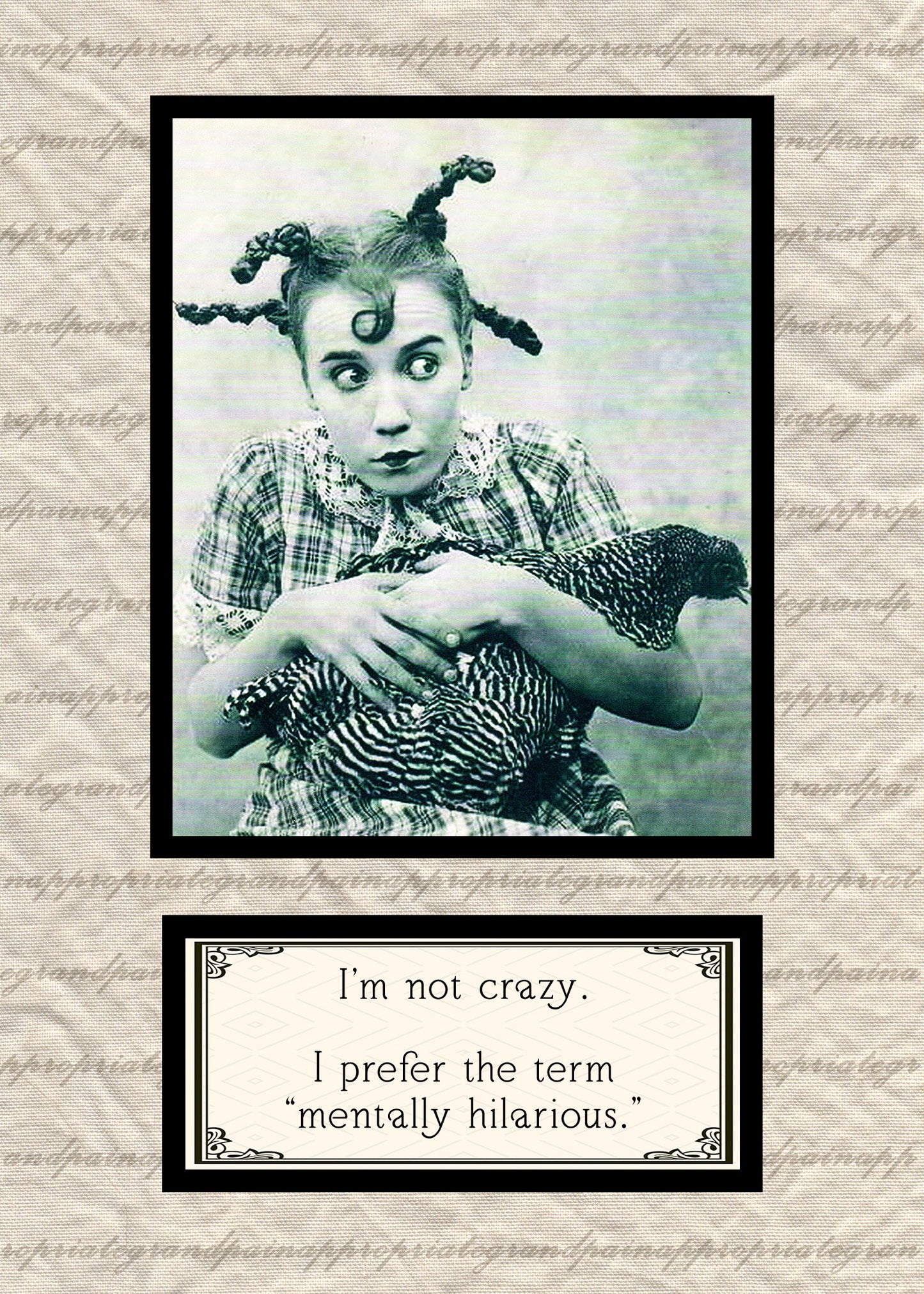 I'm Not Crazy. I Prefer The Term "Mentally Hilarious"