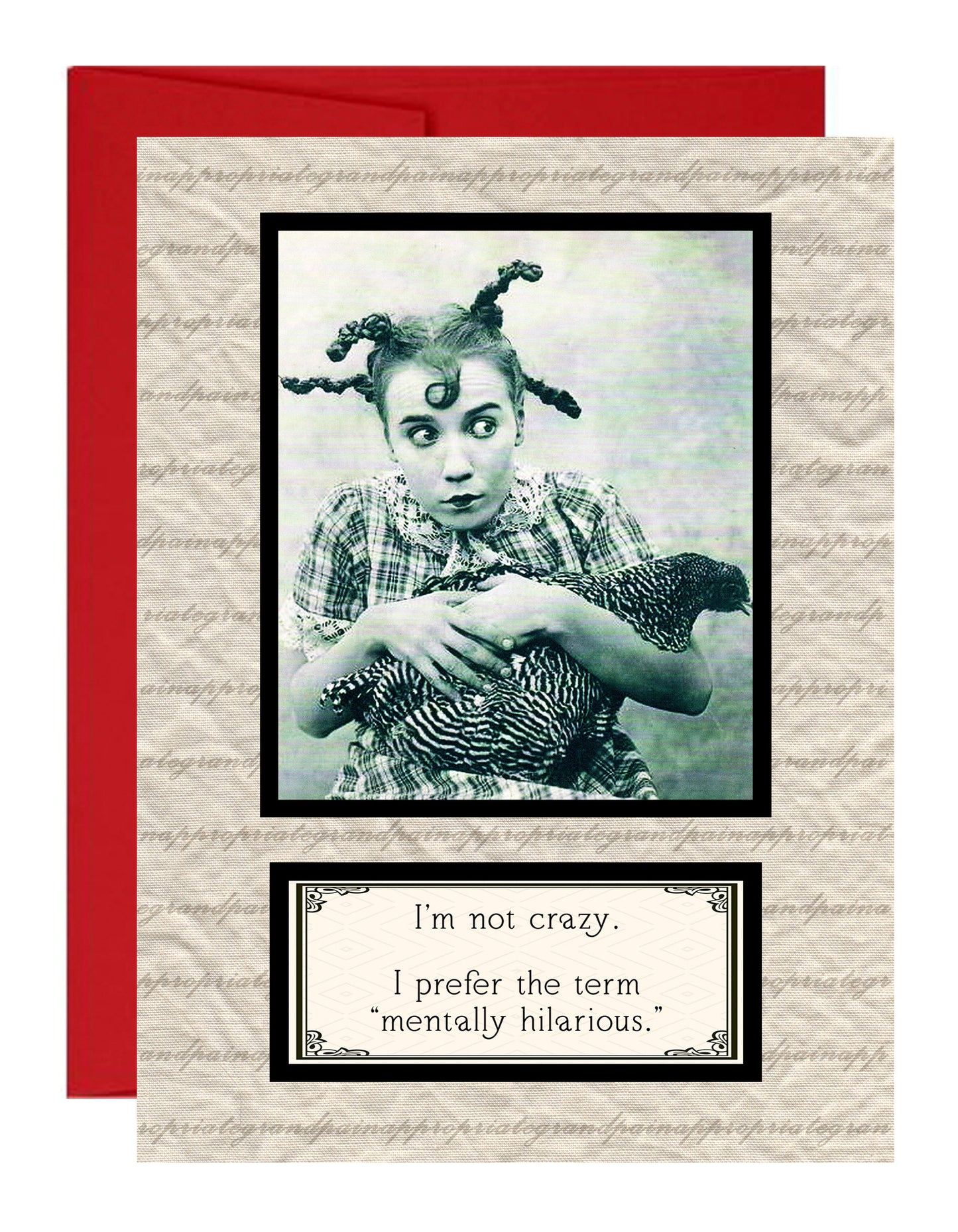 I'm Not Crazy. I Prefer The Term "Mentally Hilarious"