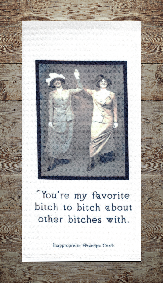 You're My Favorite Bitch To Bitch About