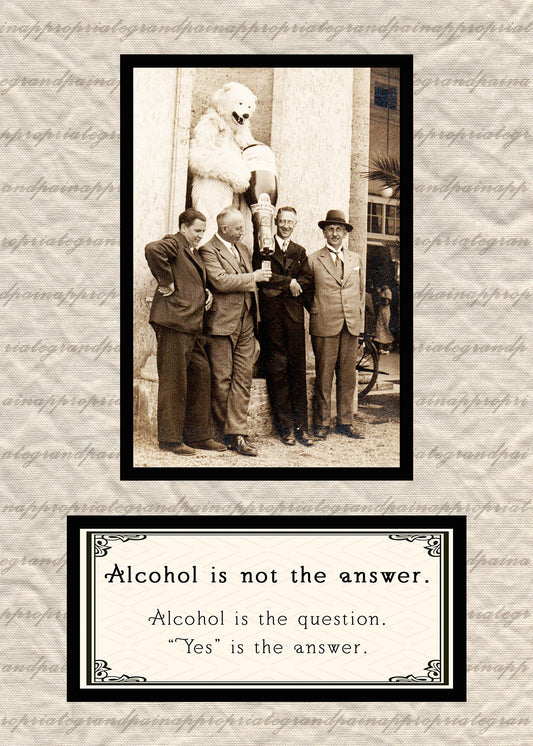Alcohol Is Not The Answer