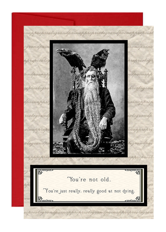 You're Not Old. You're Just Really, Really Good At Not Dying